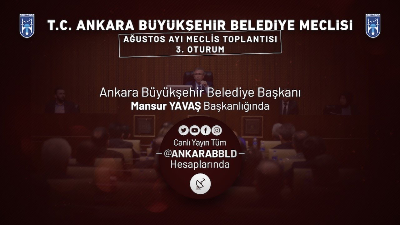 T.C. Ankara Büyükşehir Belediyesi Ağustos Ayı Meclis Toplantısı 3. Oturum