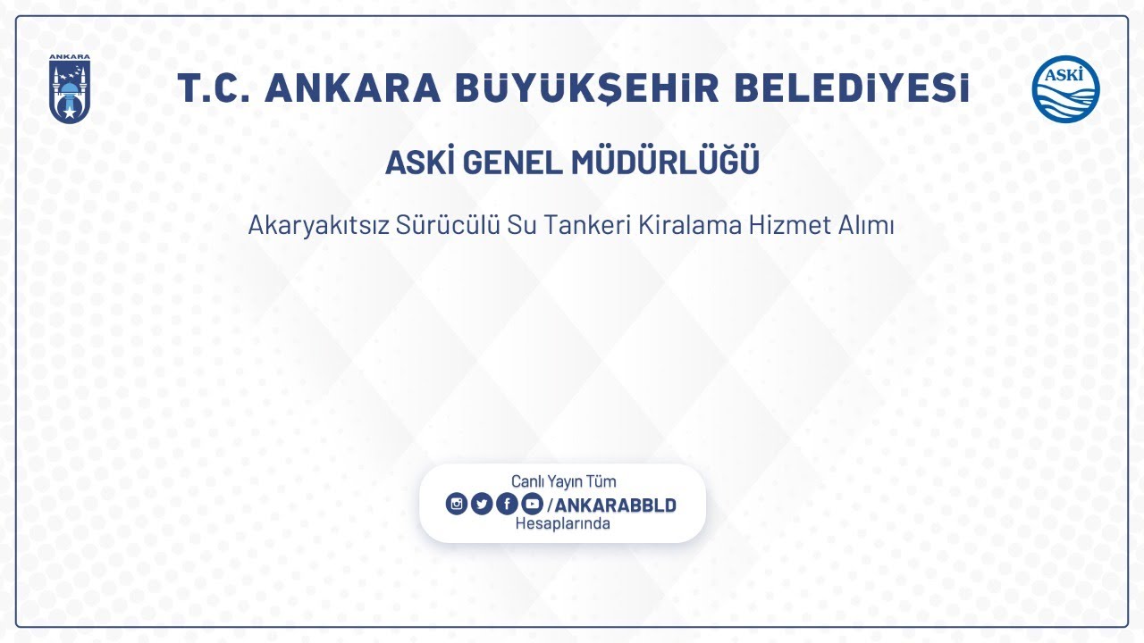 ASKİ GENEL MÜDÜRLÜĞÜ Akaryakıtsız Sürücülü Su Tankeri Kiralama Hizmet Alımı