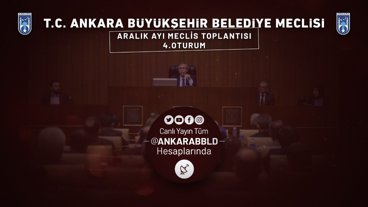 T.C. Ankara Büyükşehir Belediyesi Aralık Ayı Meclis Toplantısı 4. Oturum