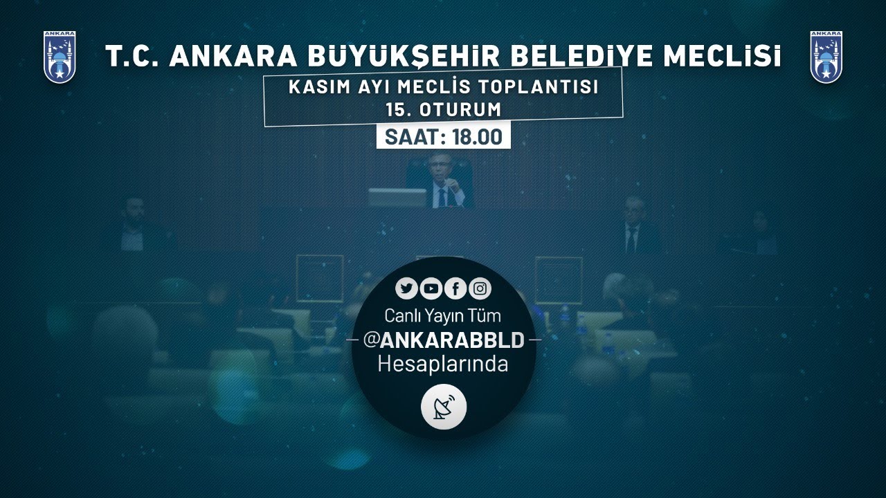 T.C. ANKARA BÜYÜKŞEHİR BELEDİYE MECLİSİ        Kasım Ayı Meclis Toplantısı 15. Oturum