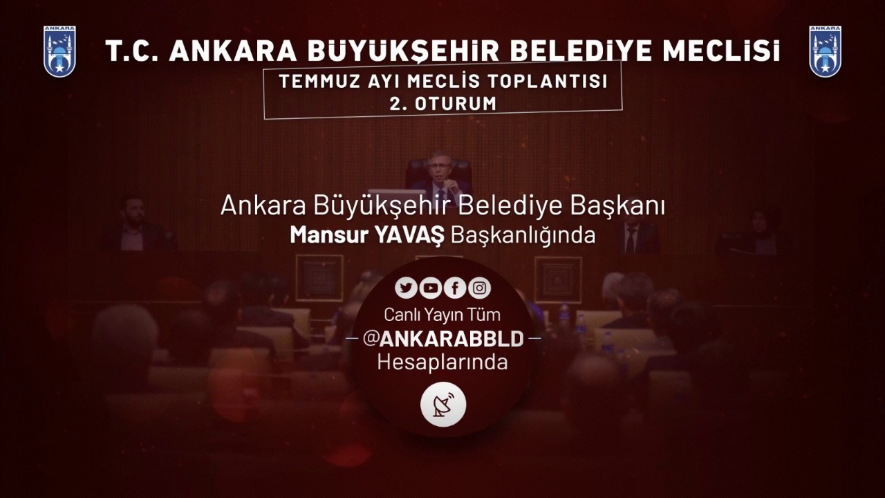 Ankara Büyükşehir Belediyesi Temmuz Ayı Meclis Toplantısı 2. Oturum