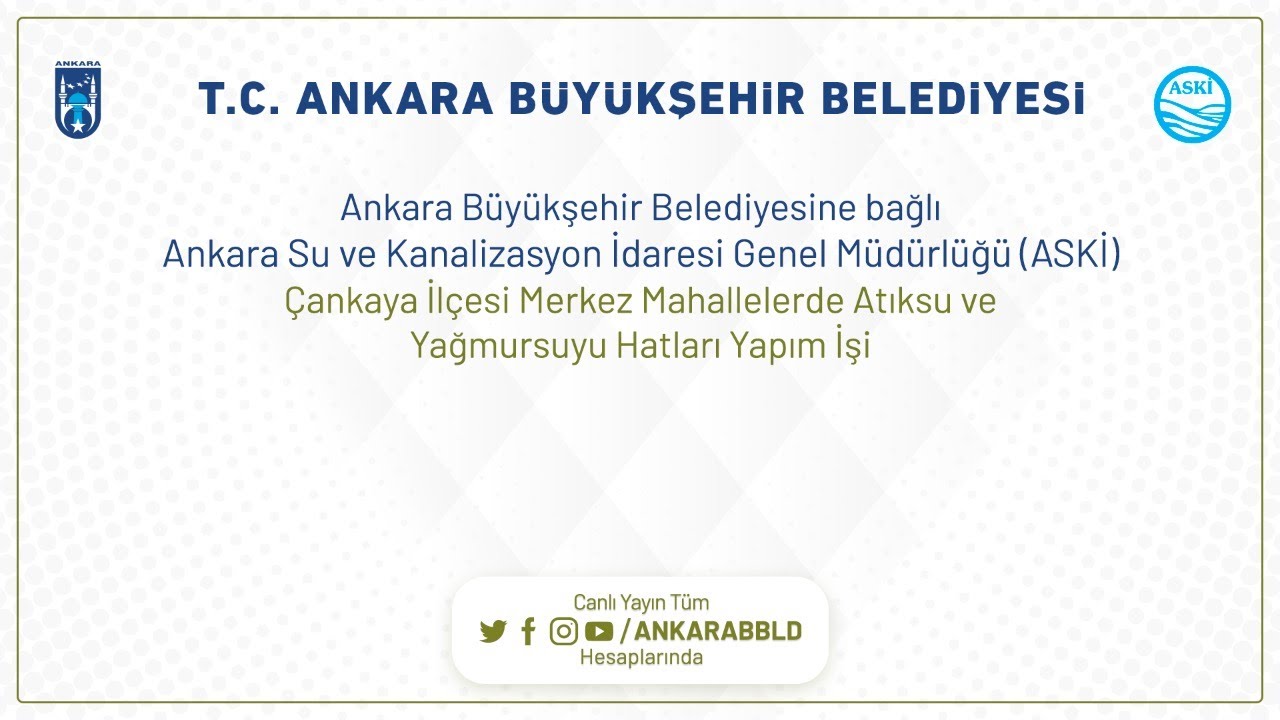 ASKİ Genel Müdürlüğü Çankaya İlçesi Merkez Mahallelerde Atıksu ve Yağmursuyu Hatları Yapım İşi