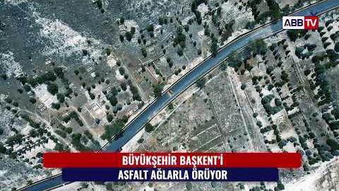 BÜYÜKŞEHİR BAŞKENT&#39;İ ASFALT AĞLARLA ÖRÜYOR