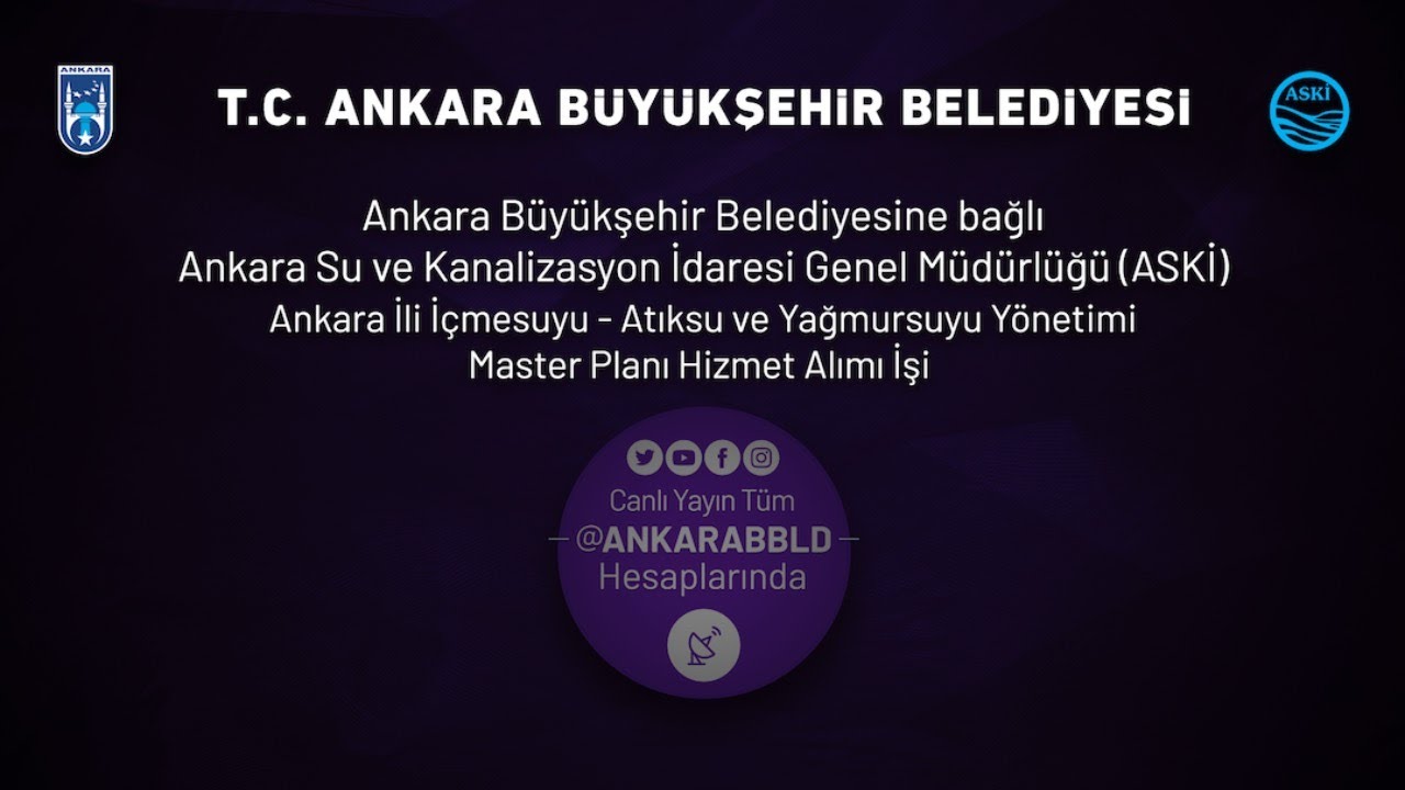 ASKİ - Ankara İli İçme Suyu - Atık Su ve Yağmur Suyu Yönetimi Master Planı Hizmet Alımı İşi