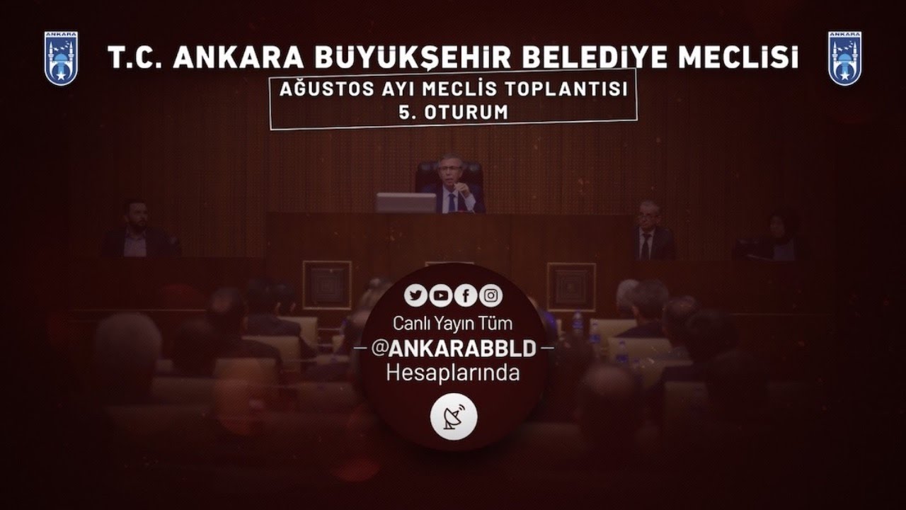 T.C. Ankara Büyükşehir Belediyesi Ağustos Ayı Meclis Toplantısı 5. Oturum