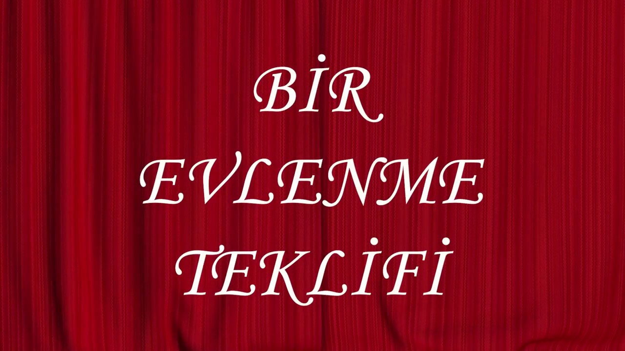 BİR EVLENME TEKLİFİ