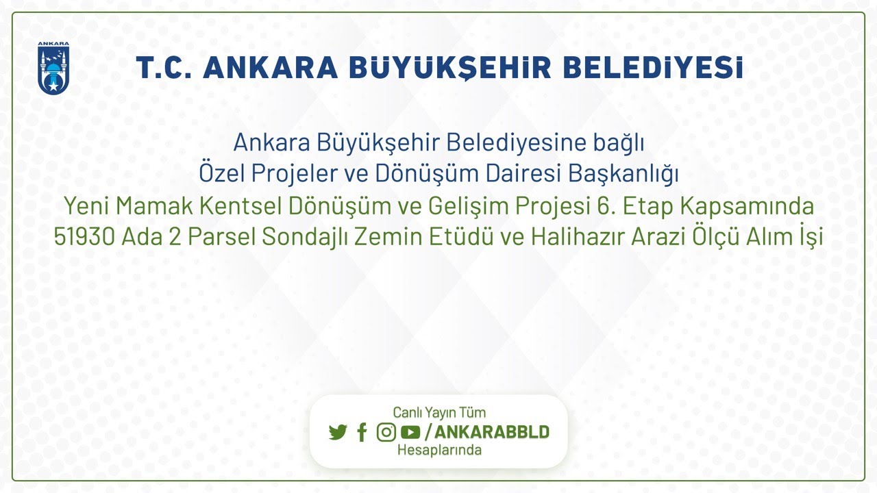 Özel Projeler ve Dönüşüm Dairesi Başkanlığı  Yeni Mamak Kentsel Dönüşüm ve Gelişim Projesi 6.Etap Ka