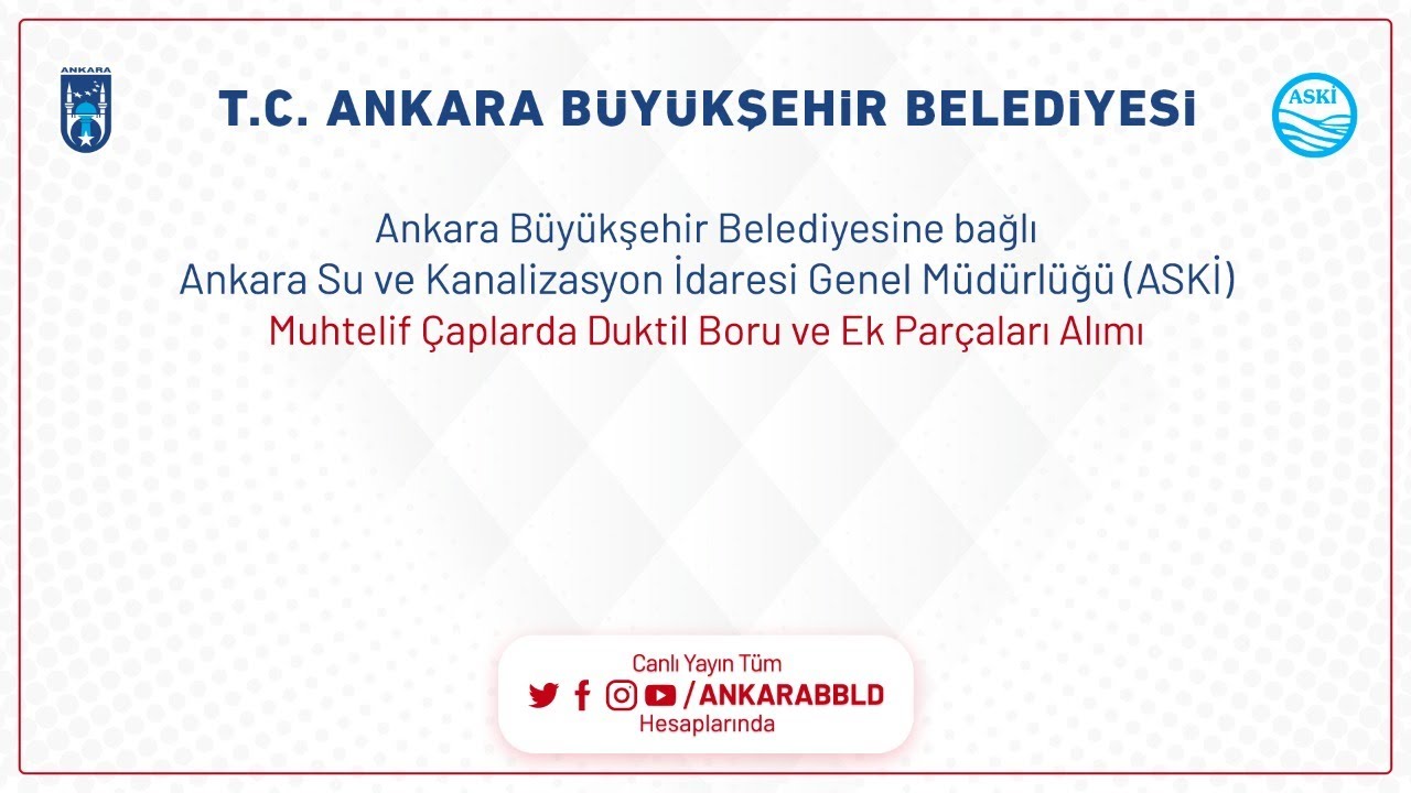 ASKİ GENEL MÜDÜRLÜĞÜ Muhtelif Çaplarda Duktil Boru ve Ek Parçaları Alımı