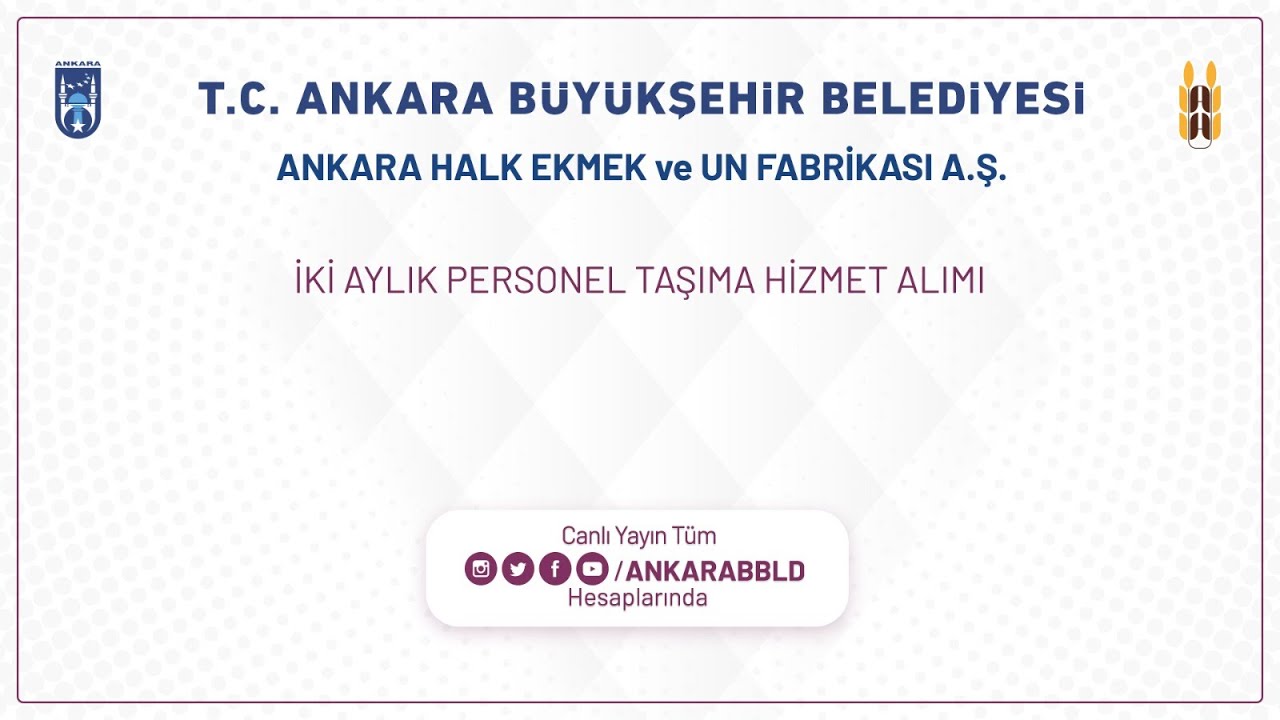 ANKARA HALK EKMEK ve UN FABRİKASI A.Ş İKİ AYLIK PERSONEL TAŞIMA HİZMET ALIMI