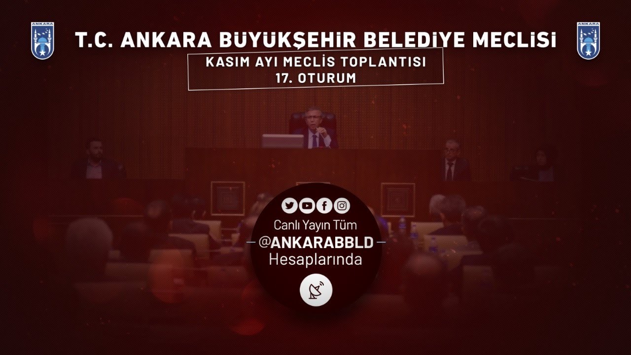 T.C. ANKARA BÜYÜKŞEHİR BELEDİYE MECLİSİ        Kasım Ayı Meclis Toplantısı 17. Oturum