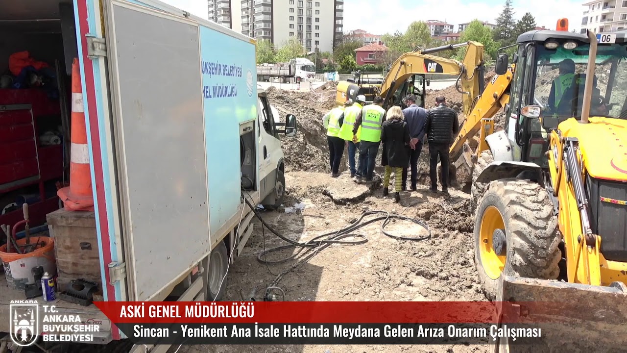 ASKİ GENEL MÜDÜRLÜĞÜ     Sincan - Yenikent Ana İsale Hattında Meydana Gelen Arıza Onarım Çalışması