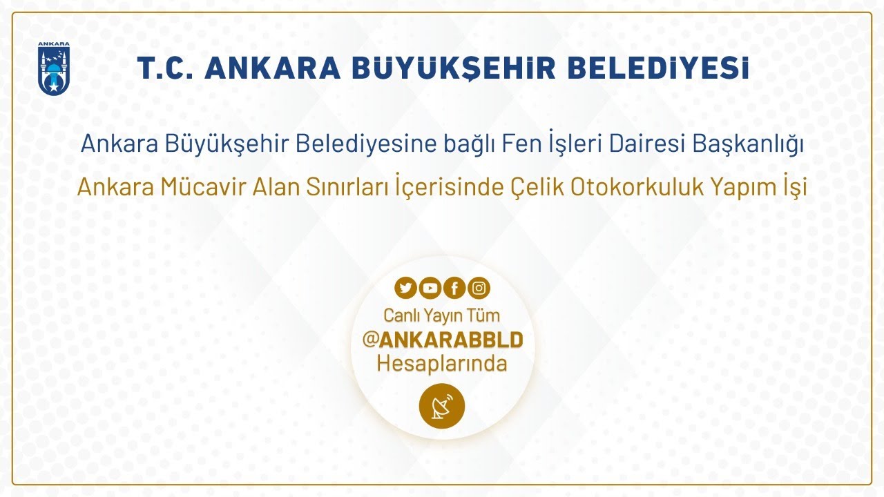 Fen İşleri Dairesi Başkanlığı Ankara Mücavir Alan Sınırları İçerisinde Çelik Otokorkuluk Yapım İşi