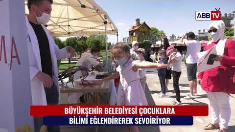 BÜYÜKŞEHİR BELEDİYESİ ÇOCUKLARA BİLİMİ EĞLENDİREREK SEVDİRİYOR