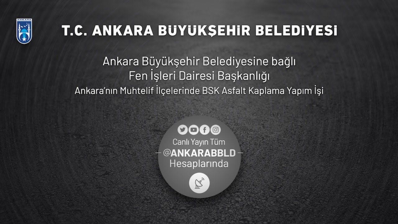 Fen İşleri Dairesi Başkanlığı Ankara’nın Muhtelif İlçelerinde BSK Asfalt Kaplama Yapım İşi