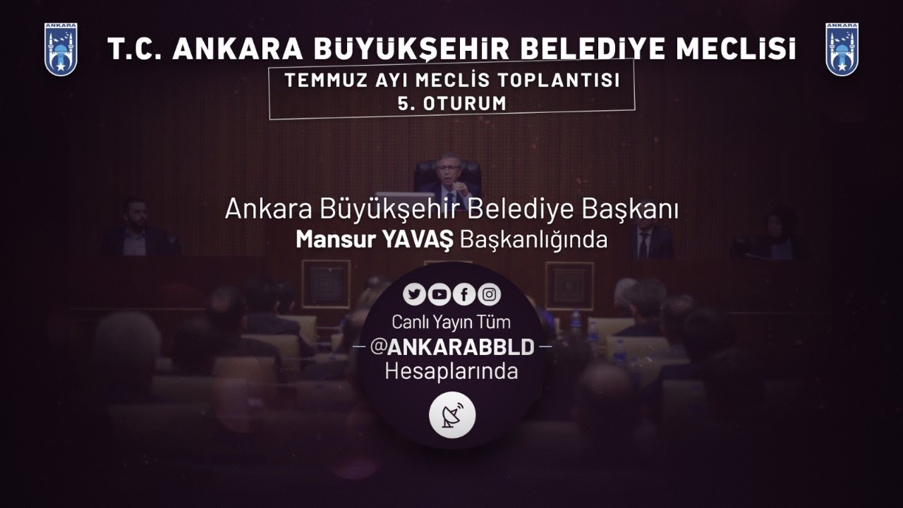 Ankara Büyükşehir Belediyesi Temmuz Ayı Meclis Toplantısı 5. Oturum