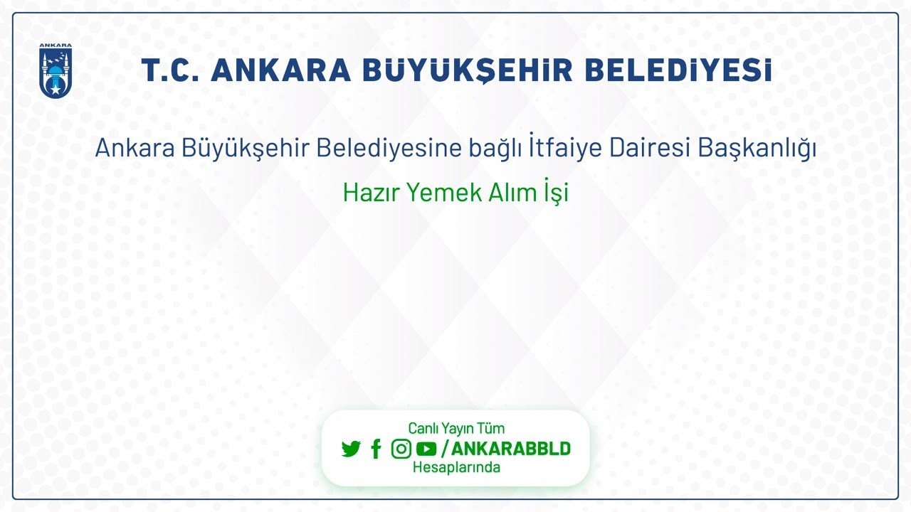 T.C. Ankara Büyükşehir Belediyesine bağlı İtfaiye Dairesi Başkanlığı Hazır Yemek Alım İşi