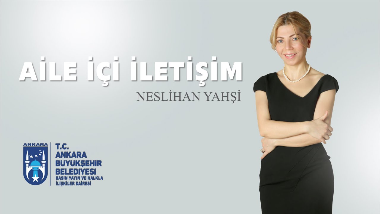 NESLİHAN YAHŞİ   AİLE İÇİ İLETİŞİM