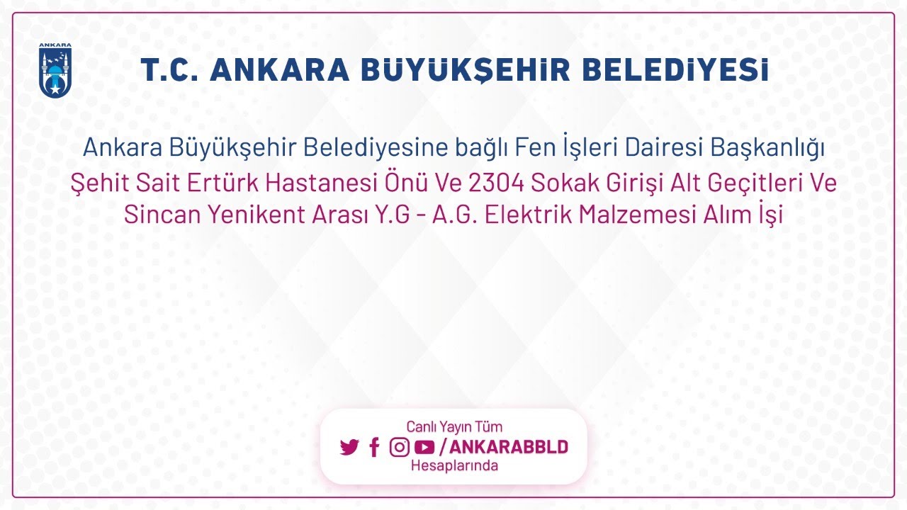 ŞHT. SAİT ERTÜRK HST.,2304 SK. GİRİŞİ, SİNCAN YENİKENT ARASI ALT GEÇİTLERE Y.G -A.G. ELK. MLZ. ALIMI