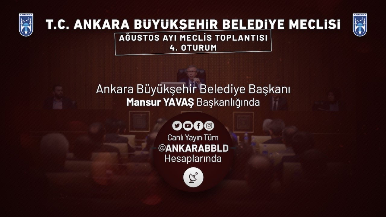 T.C. Ankara Büyükşehir Belediyesi Ağustos Ayı Meclis Toplantısı 4. Oturum