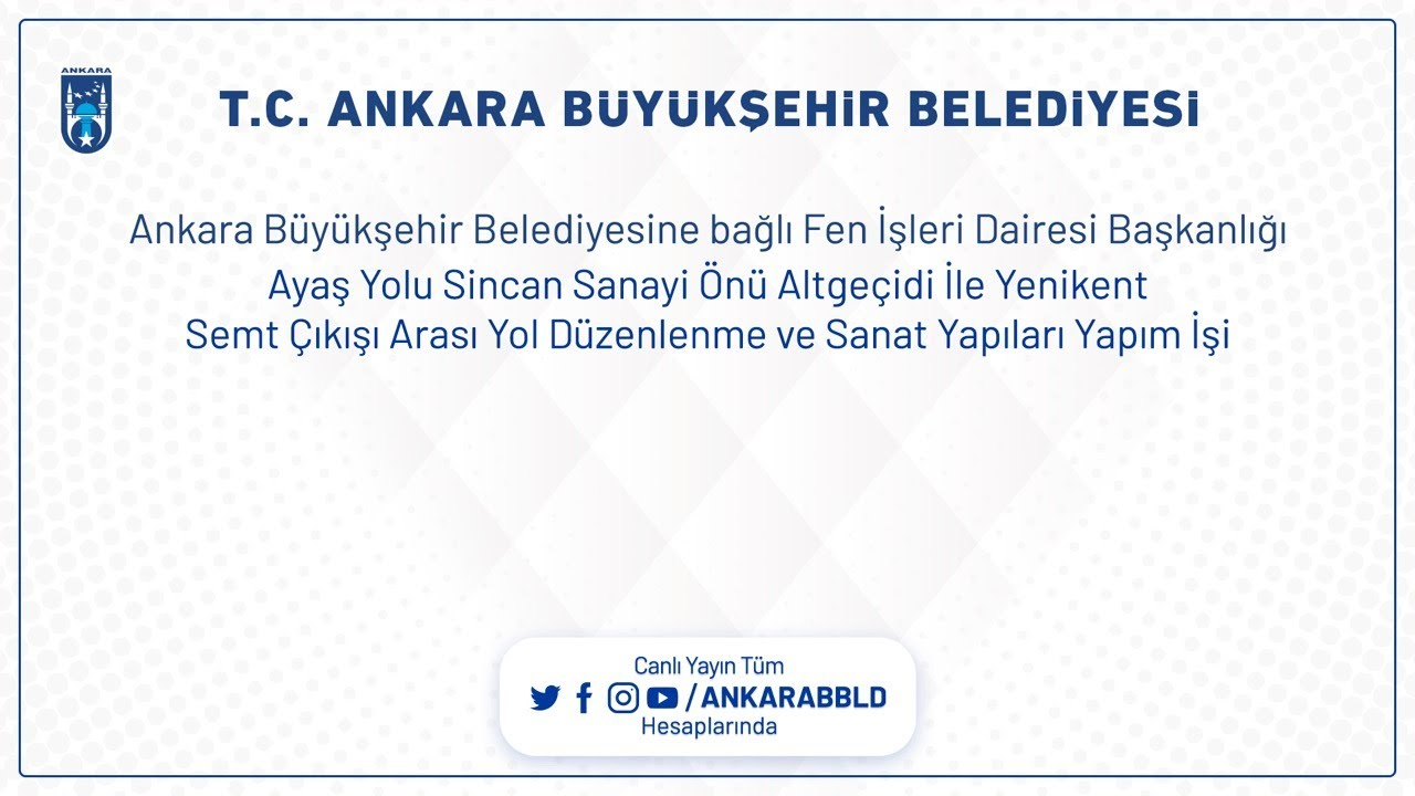 Ayaş Yolu Sincan Sanayi Önü Alt geçidi ile Yenikent Semt Çıkışı Arası Yol Düzeleme Yapım işi