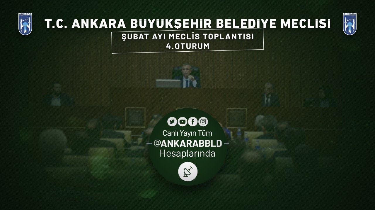 T.C. Ankara Büyükşehir Belediyesi Şubat Ayı Meclis Toplantısı 4. Oturum