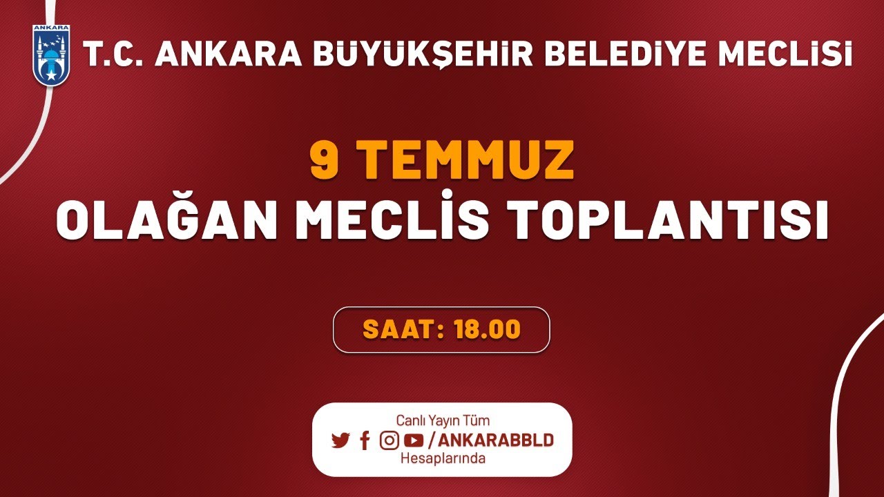 T.C. Ankara Büyükşehir Belediyesi Temmuz Ayı Olağan Meclis Toplantısı 2. Oturum