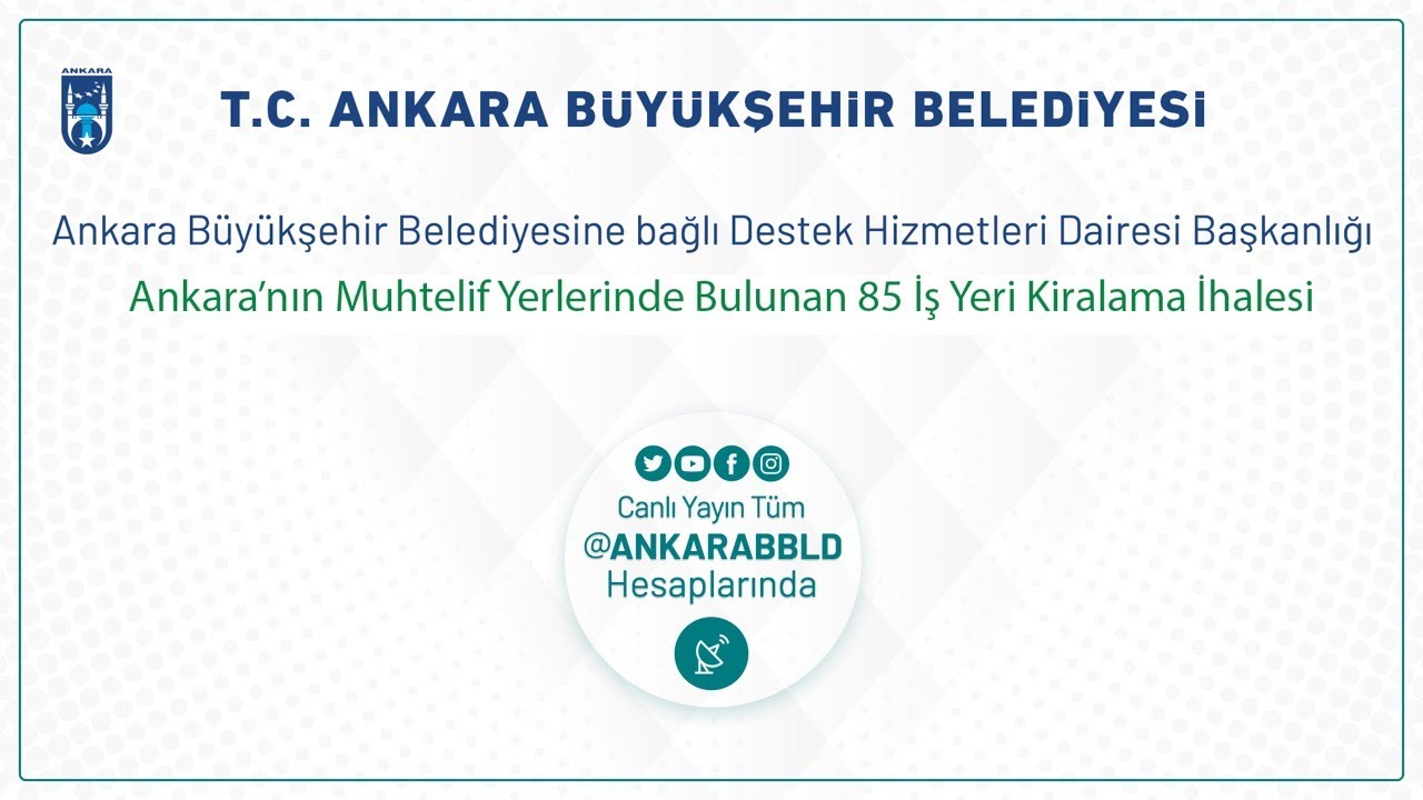 Destek Hizmetleri Dairesi Başkanlığı Ankara’nın Muhtelif Yerlerinde Bulunan 85 İş Yeri Kiralama İhal