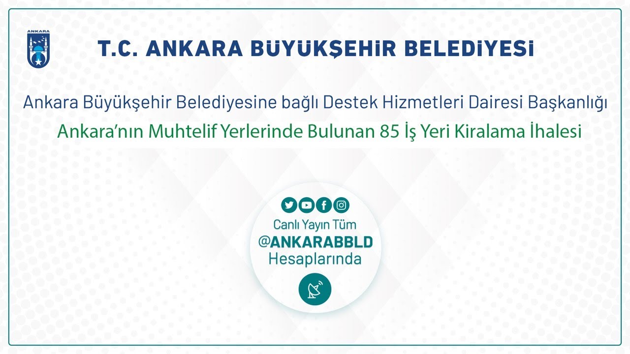 Destek Hizmetleri Dairesi Başkanlığı Ankara’nın Muhtelif Yerlerinde Bulunan 85 İş Yeri Kiralama İhal