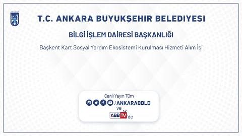 BİLGİ İŞLEM DAİRESİ BAŞKANLIĞI Başkent Kart Sosyal Yardım Ekosistemi Kurulması Hizmeti Alım İşi