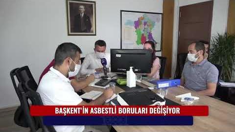 BAŞKENT'İN ASBESTLİ BORULARI DEĞİŞİYOR