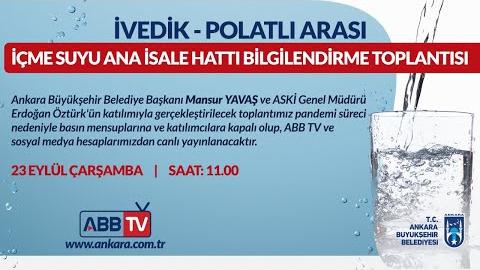 İVEDİK - POLATLI ARASI İÇME SUYU ANA İSALE HATTI BİLGİLENDİRME TOPLANTISI