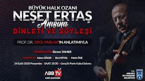 BÜYÜK HALK OZANI  NEŞET ERTAŞ ANISINA DİNLETİ VE SÖYLEŞİ