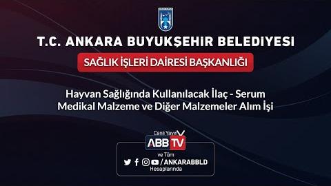 Sağlık İşleri Dairesi Başkanlığı Hayvan Sağlığında Kullanılacak İlaç-Serum Medikal Malzeme ve Diğer