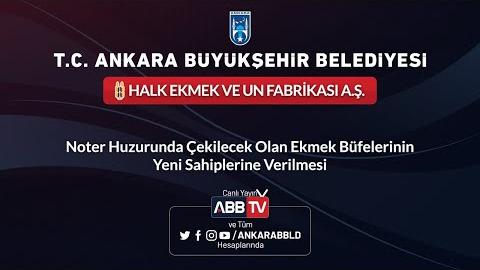 Halk Ekmek ve Un Fabrikası A.Ş. Noter Huzurunda Çekilecek Olan Ekmek Büfelerinin Yeni Sahipleri