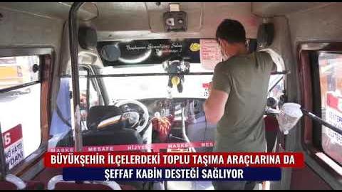 BÜYÜKŞEHİR İLÇELERDEKİ TOPLU TAŞIMA ARAÇLARINA DA ŞEFFAF KABİN DESTEĞİ SAĞLIYOR