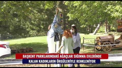 BAŞKENT PARKLARI SIĞINMA EVLERİNDE KALAN KADINLARIN ÖRGÜLERİYLE RENKLENİYOR