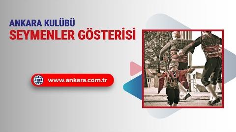 ANKARA KULÜBÜ SEYMENLER GÖSTERİSİ