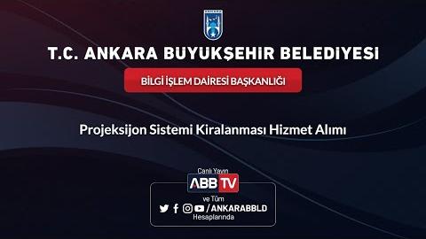 BİLGİ İŞLEM DAİRESİ BAŞKANLIĞI Projeksiyon Sistemi Kiralanması Hizmet Alımı