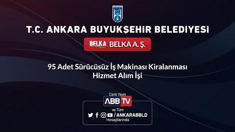 BELKA A.Ş. 95 Adet Sürücüsüz İş Makinesı Kiralaması Hizmet Alım İşi