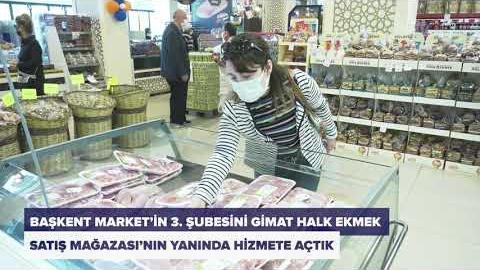 BAŞKENT MARKET'İN 3. ŞUBESİNİ GİMAT HALK EKMEK SATIŞ MAĞAZASININ YANINDA HİZMETE AÇTIK