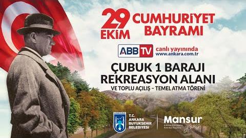 29 EKİM CUMHURİYET BAYRAMI  ÇUBUK1 BARAJI REKREASYON ALANI VE TOPLU AÇILIŞ  - TEMEL ATMA TÖRENİ