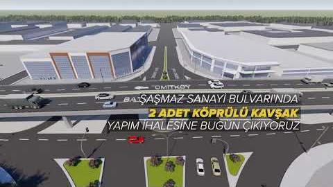 ŞAŞMAZ SANAYİ BULVARI'NDA 2 ADET KÖPRÜLÜ KAVŞAK YAPIM İHALESİNİ GERÇEKLEŞTİRİYORUZ