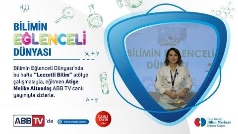 BİLİMİN EĞLENCELİ DÜNYASI - Lezzetli Bilim