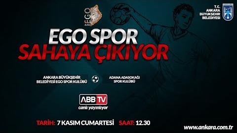 ABB EGO SPOR SAHAYA ÇIKIYOR. ABB EGO SPOR - ADANA ADA SOKAĞI SPOR KULÜBÜ KARŞILAŞMASI