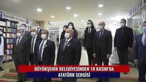 BÜYÜKŞEHİR BELEDİYESİ'NDEN 10 KASIM'DA ATATÜRK SERGİSİ