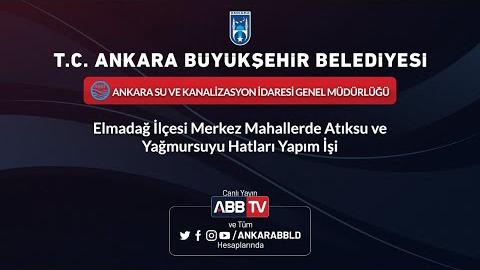 ASKİ GENEL MÜDÜRLÜĞÜ - Elmadağ İlçesi Merkez Mahallerde Atıksu ve Yağmursuyu Hatları Yapım İşi