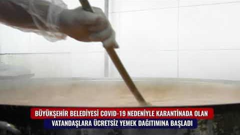 BÜYÜKŞEHİR BELEDİYESİ COVID-19 NEDENİYLE KARANTİNADA OLAN VATANDAŞLARA ÜCRETSİZ YEMEK DAĞITIYOR