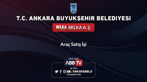 BELKA A.Ş. Araç Satış İşi