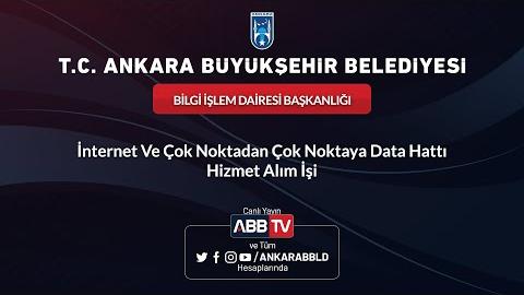 BİLGİ İŞLEM DAİRESİ BAŞKANLIĞI - İnternet ve Çok Noktadan Çok Noktaya Data Hattı Hizmet Alım İşi