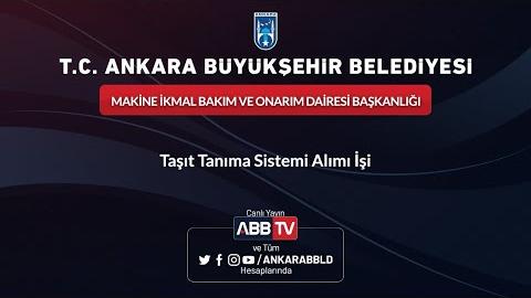 MAKİNE İKMAL BAKIM VE ONARIM DAİRESİ BAŞKANLIĞI Taşıt Tanıma Sistemi Alımı İşi